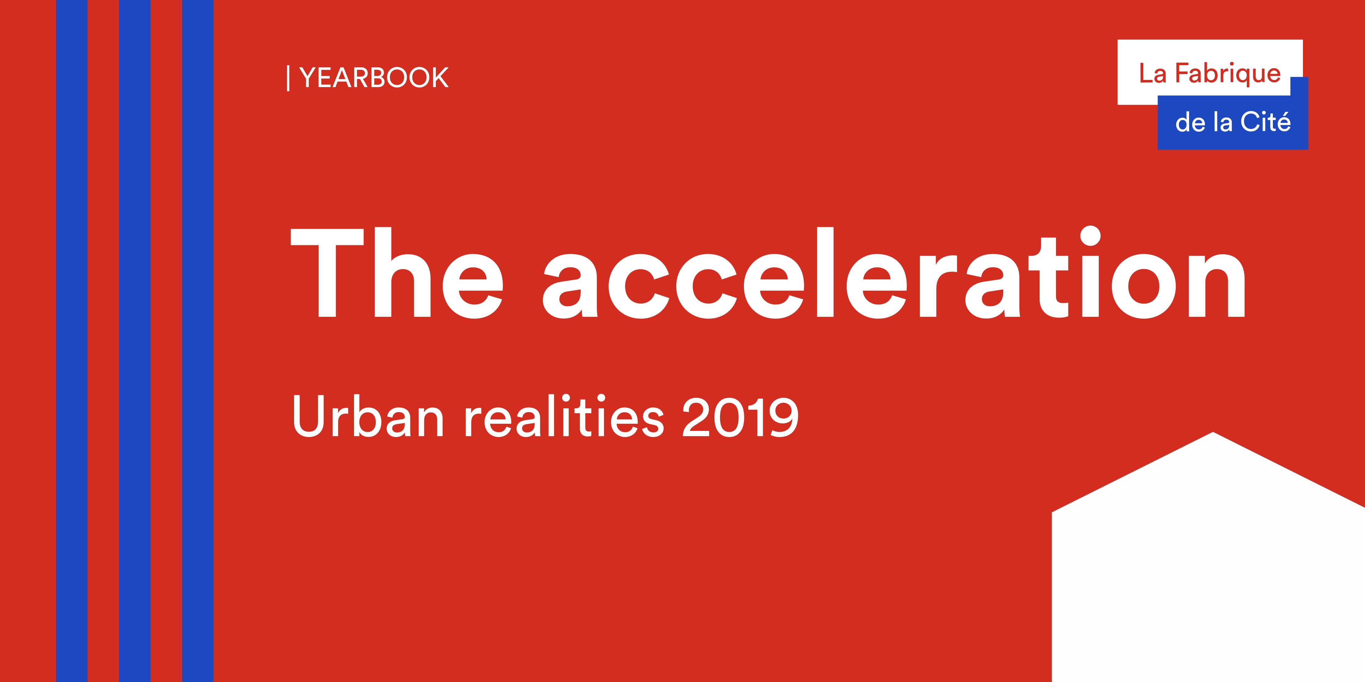 The acceleration, urban realities 2019